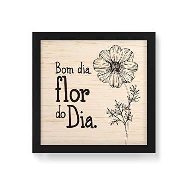 Imagem de Arte Maníacos Quadro Decorativo em Madeira Bom Dia, Flor do Dia - 30x30cm (Moldura caixa em laca preta)