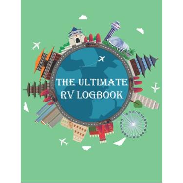 Imagem de The Ultimate RV Logbook: Camping Journal & RV Travel Logbook To Record Your Adventures, RV Travel Keepsake For Families/Friends, Family Campsite Adventure Keepsake. Camping and Retirement Gift.