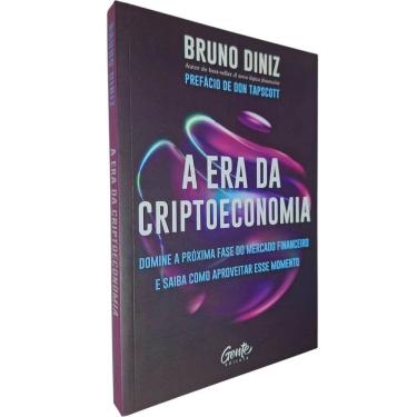Imagem de A Era da Criptoeconomia: Domine a Próxima Fase do Mercado Financeiro e Saiba Como Aproveitar Esse Momento Bruno Diniz