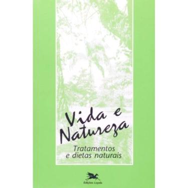 Imagem de Vida E Natureza - Tratamentos E Dietas Naturais