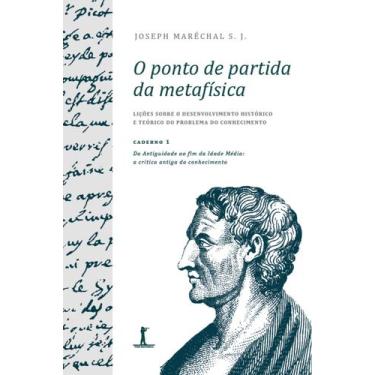 Imagem de Livro - O ponto de partida da metafísica - Caderno 1: Da Antiguidade a