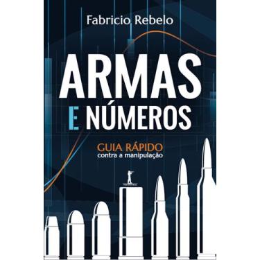 Imagem de Livro - Armas e Números. Guia Rápido Contra a Manipulação