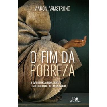 Imagem de Fim da pobreza, o- o evangelho, a nova criação e a necessidade de um s