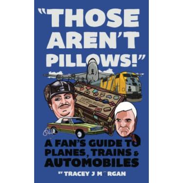 Imagem de Those Aren't Pillows!: A fan's guide to Planes, Trains and Automobiles