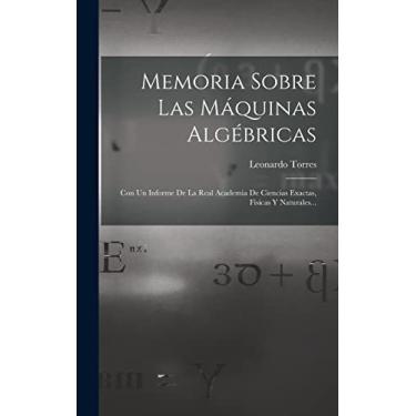 Imagem de Memoria Sobre Las Máquinas Algébricas: Con Un Informe De La Real Academia De Ciencias Exactas, Fisicas Y Naturales...
