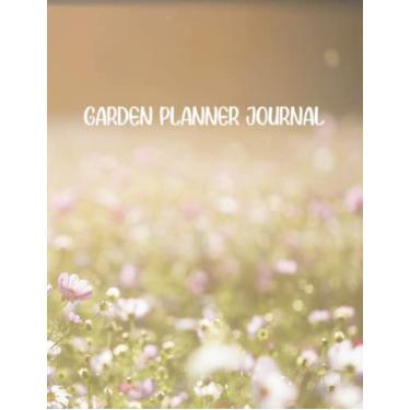 Imagem de Garden Planner Journal: Log Book for Planning Out Your Garden | Keep Track of Goals, Garden Shop Info, and Each Plant's Important Info - Floral Garden Image Cover