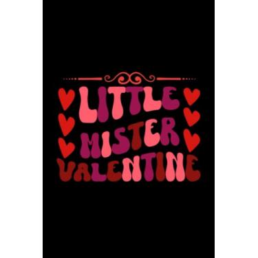 Imagem de Valentine's Day Little Mister Valentine: Valentines Day Gifts For Him, From Her, Funny Personalized Unique Valentines Day gifts Notebook Journal, ... Gift card, Gift from husband For wife