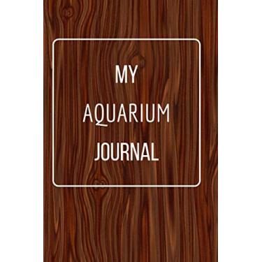 Imagem de My Aquarium Journal: Funny Novelty Gift For. Sarcastic Gag Notebook Journal For Friends, Family, Coworker, Boss Or any dear one. Lined Notebook.