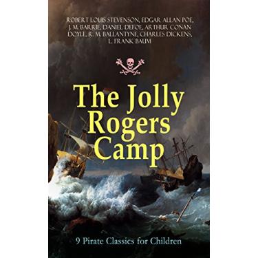 Imagem de The Jolly Rogers Camp – 9 Pirate Classics for Children: Treasure Island, Gold-Bug, Peter Pan and Wendy, Captain Singleton, Captain Sharkey, Coral Island, ... Key and Robinson Crusoe (English Edition)