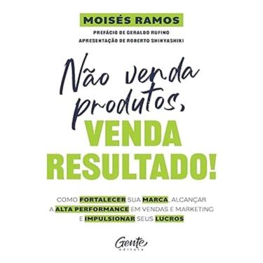 Imagem de Não Venda Produtos, Venda Resultado!