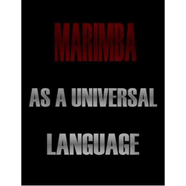 Imagem de Marimba As a Universal Language: Blank Sheet Marimba Music Notebook,Manuscript Staff paper for Notes.Black Cover Composition Notebook 13 Staves, 8.5 x 11, 110 pages.GIFT FOR Marimba STUDENTS