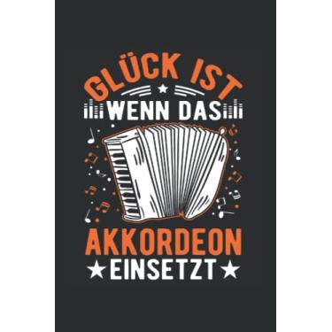 Imagem de Akkordeon Notizbuch: Glück Ist Wenn Das Akkordeon Einsetzt Akkordeonist / 6X9 Zoll / 120 Linierte Seiten