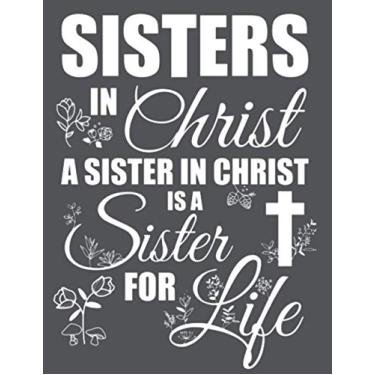 Imagem de Sisters In Christ: Bible Study Notebook/Journal (College Ruled - 8.5x11): Sisters In Christ are Sisters For Life