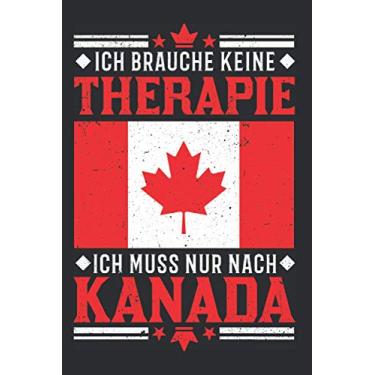 Imagem de Kanada Notizbuch: Kanada Therapie Spruch Urlaub Toronto Reise / 6x9 Zoll / 120 linierte Seiten Seiten