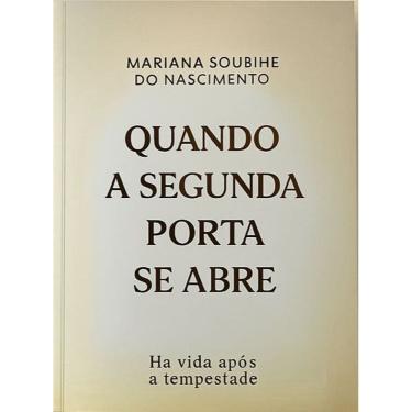 Imagem de Quando a Segunda Porta se Abre - Há Vida Após a Tempestade - Mariana Soubihe do Nascimento
