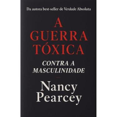 Imagem de A guerra tóxica contra a masculinidade (Nancy Pearcey) - Editora Pilgr