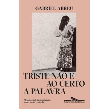 Imagem de Livro - Triste não é ao certo a palavra - Companhia das Letras
