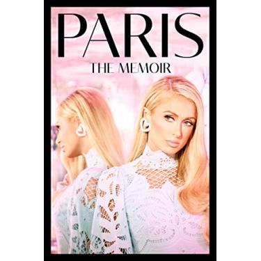 Imagem de Paris: The shocking celebrity memoir revealing a true story of resilience in the face of trauma and rising above it all to success