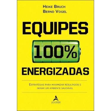 Imagem de Equipes 100% Energizadas - Alta Books