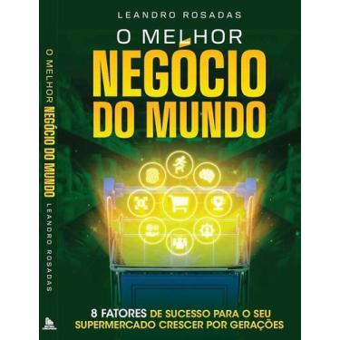 Imagem de O melhor negócio do mundo - 8 fatores de sucesso para o seu supermerca