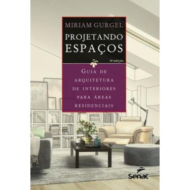 Imagem de Projetando Espaços - Guia de Arquitetura de Interiores Para Áreas Resi