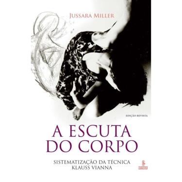 Imagem de A escuta do corpo: Sistematização da Técnica Klauss Vianna