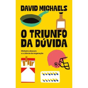 Imagem de O Triunfo Da Dúvida - Dinheiro Obscuro E A Ciência Da Enganação - ELEF