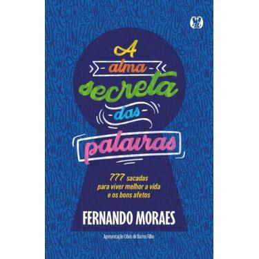 Imagem de A Alma Secreta Das Palavras - 777 Sacadas Para Viver Melhor A Vida E O