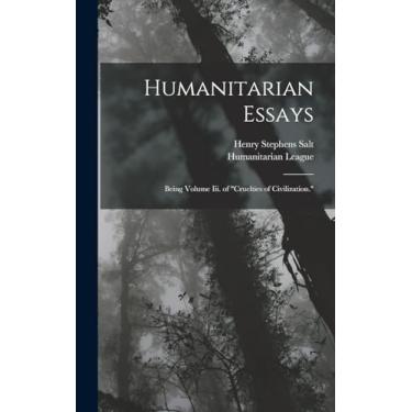 Imagem de Humanitarian Essays: Being Volume Iii. of "Cruelties of Civilization."