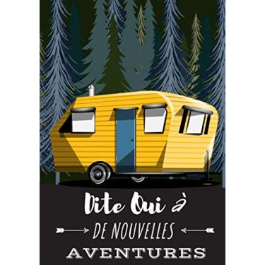 Imagem de Dite Oui à De Nouvelles Aventures: Carnet de Voyage Camping Car | Journal de bord Caravane | Noter L'itinéraire, destination, couts, terrain, ... | idée Cadeau pour Globetrotteur et Campeur.