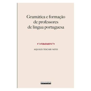 Imagem de Gramática E Formação De Professores De Língua Portuguesa