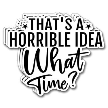 Imagem de (3 peças) That's A Horrible Idea What Time adesivo engraçado frases motivacionais decalques decoram livros, laptop, celular, garrafas de água, Kindles, Tumbler, adesivos de vinil à prova d'água 7,6 cm