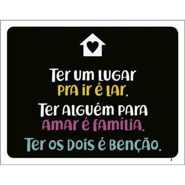 Imagem de Placa Ter Um Lugar Pra Ir Lar Alguém Amar Família 36X46