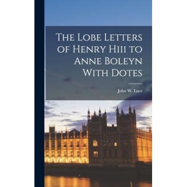Imagem de The Lobe Letters of Henry Hiii to Anne Boleyn With Dotes