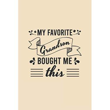 Imagem de My favorite grandson bought me this nottebook: Funny sarcastic Lined Journan,gaggift for grandmon or grandfatrer 120 Pages, 6 x 9, Soft Cover, Matte Finish