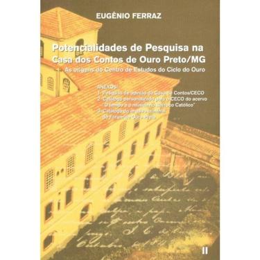 Imagem de Potencialidades De Pesquisa Na Casa Dos Contos De Ouro Preto/Mg - Vol. 2