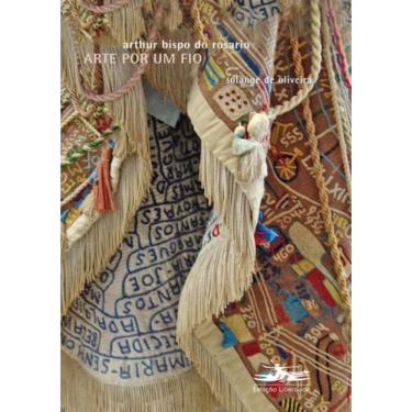 Imagem de Arte Por Um Fio - Volume 1 - Arthur Bispo Do Rosario