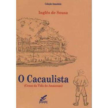 Imagem de Cacaulista, o - cenas da vida do amazonas - EDUFPA - UNIVERSIDADE FEDE