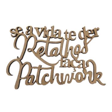 Imagem de Aplique Laser Mdf - Se A Vida Te Der Retalhos... 11X7 Cm