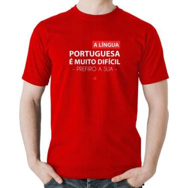 Imagem de Camiseta Algodão A língua portuguesa é muito difícil, prefiro a sua - 