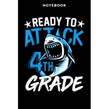 Imagem de Notebook Rēādÿ Tō Āttāck 4th Grādē Bōÿs shārk Bāck Tō Schōōl kid Sāÿing: 6x9 inch, over 100 pages/Lined Journal,Daily Organizer,Homework,Passion,Bill,Personal