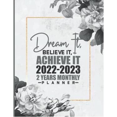 Imagem de Dream It Believe It Achieve It - 2022/2023: 2 Year Monthly Planner/Calendar/Schedule - 2 Years of Planning With Federal Holidays - A4 - Beautiful ... 2023 (24 Months Organizer 2022-2023)