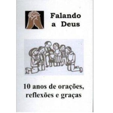 Imagem de Falando A Deus - 10 Anos De Oracoes Reflexoes E Graca
