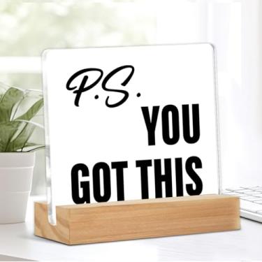 Imagem de Inspirational Gifts P.S. You Got This Sign Home Office Gifts Decoração motivacional para mesa prateleira mesa