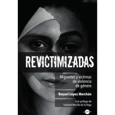 Imagem de Revictimizadas. Migrantes y víctimas de violencia de género - Espanhol