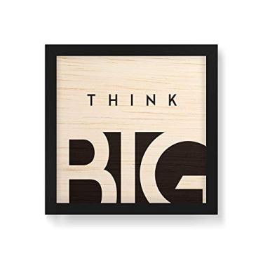 Imagem de Arte Maníacos Quadro Decorativo em Madeira Think Big - 30x30cm (Moldura caixa em laca preta)