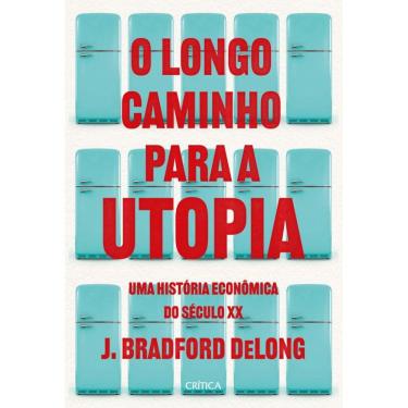 Imagem de O longo caminho para a utopia: Uma história econômica do século XX