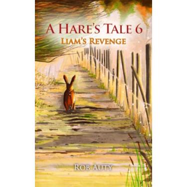 Imagem de A Hare's Tale 6 - Liam's Revenge (A Hare's Tale Book Series) (English Edition)