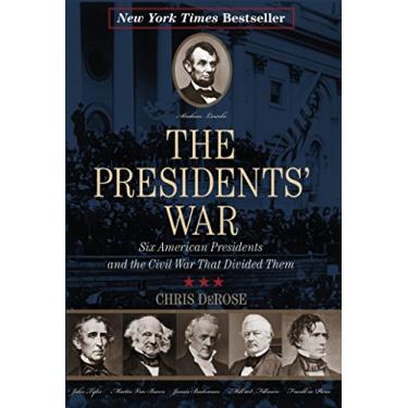 Imagem de The Presidents' War: Six American Presidents and the Civil War That Divided Them (New York Times Best Seller) (English Edition)