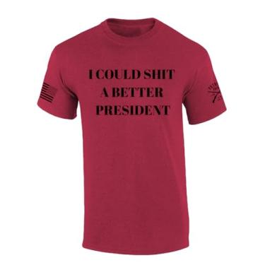Imagem de Trenz Shirt Company Camiseta masculina de manga curta política Hilarious I Could Sh!t A Better President Patriot Pride, Cereja Antiga, G